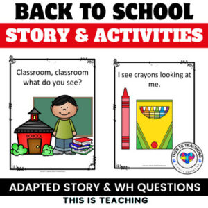 Back to School Adapted Story & WH Questions Activities